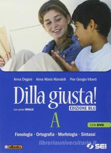 Dilla giusta! Vol. A-Test dingresso-Schemi di sintesi e ripasso-B-Q. Ediz. blu. Per la Scuola media. Con DVD. Con e-book. Con espansione online.pdf