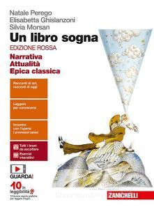 Un libro sogna. Ediz. rossa. Narrativa, Attualità, Epica classica. Per le Scuole superiori. Con Contenuto digitale (fornito elettronicamente).pdf
