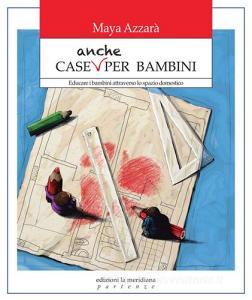 Case anche per bambini. Educare i bambini attraverso lo spazio domestico.pdf