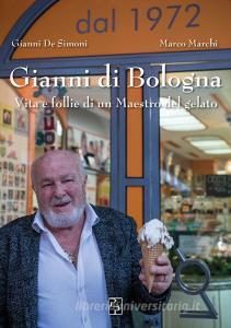 Gianni di Bologna. Vita e follie di un maestro del gelato.pdf
