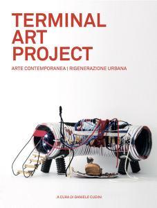 Terminal art project. Arte contemporanea, rigenerazione urbana. Ediz. italiana e inglese.pdf
