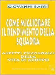 Come migliorare il rendimento della squadra. Aspetti psicologici della vita di gruppo.pdf