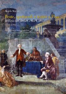 Feste spettacoli e teatro a Pisa nelletà dei Medici e dei Lorena (1588-1798).pdf