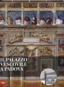 Il Palazzo vescovile a Padova. Ediz. a colori.pdf
