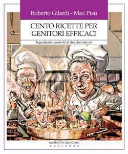 Cento ricette per genitori efficaci. Ingredienti e creatività di due chef educati.pdf