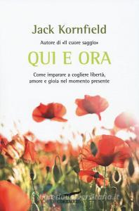 Qui e ora.Come imparare a cogliere libertà, amore e gioia nel momento presente.pdf