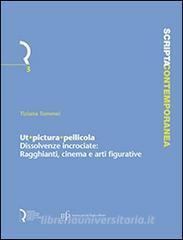 Ut pictura pellicola. Dissolvenze incrociate. Ragghianti, cinema e arti figurative.pdf