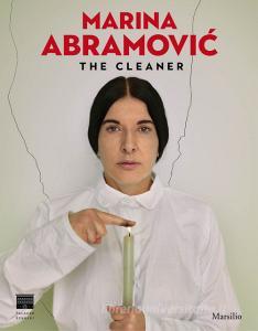 Marina Abramovic. The cleaner. Catalogo della mostra (Firenze, 21 settembre 2018-20 gennaio 2019). Ediz. inglese.pdf
