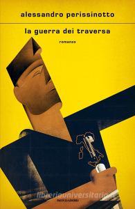 Libro Ebook La  guerra dei Traversa di Perissinotto Alessandro di Mondadori