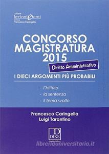 Concorso magistratura 2015. I dieci argomenti più probabili di diritto amministrativo.pdf