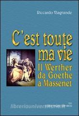 Cest toute ma vie. Il Wether da Goethe a Massenet.pdf
