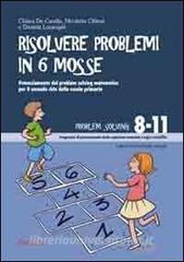 Risolvere problemi in 6 mosse. Potenziamento del problem solving matematico per il secondo ciclo della scuola primaria.pdf