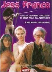 Jess Franco. Tutto il suo cinema «spiazzante» da Orson Welles alla pornografia.pdf