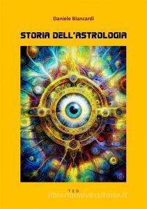 Ebook Storia dell'astrologia di Daniele Biancardi edito da Tiemme Edizioni Digitali