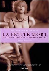 La petite mort. Female masturbation, fantasies & orgasm. Ediz. italiana, spagnola e portoghese.pdf