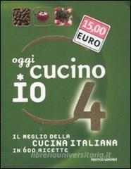 Oggi cucino io. Il meglio della cucina italiana in 600 ricette vol.4.pdf