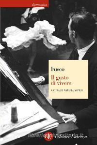 Ebook Il gusto di vivere di Giancarlo Fusco, Natalia Aspesi edito da Editori Laterza