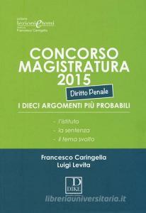 Concorso magistratura 2015. I dieci argomenti più probabili. Diritto penale.pdf