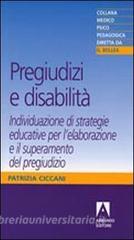 Pregiudizi e disabilità. Individuazione di strategie educative per lelaborazione e il superamento del pregiudizio.pdf