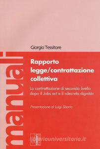 Rapporto legge/contrattazione collettiva. La contrattazione di secondo livello dopo il Jobs act e il «decreto dignità». Con Contenuto digitale per download e accesso.pdf
