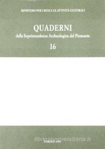 Quaderni della Soprintendenza archeologica del Piemonte vol.16.pdf