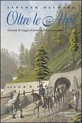 Oltre le Alpi. Giornale di viaggio in forma di lettera a un amico. Testo inglese a fronte.pdf