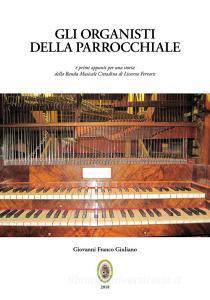 Gli organisti della Parrocchiale. E primi appunti per una storia della Banda Musicale Cittadina di Livorno Ferraris.pdf