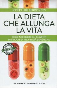 La dieta che allunga la vita. Come scegliere gli alimenti più ricchi di proprietà benefiche.pdf