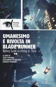 Umanesimo e rivolta in Blade Runner. Ridley Scott vs Philip K. Dick.pdf