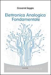 Elettronica analogica fondamentale. Include nozioni base di matematica, fisica, chimica, elettrotecnica. Ediz. italiana e inglese.pdf