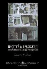 Le città e i progetti. Dalle città storiche ai paesaggi metropolitani.pdf