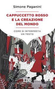 Ebook Cappuccetto Rosso e la creazione del mondo di Simone Paganini edito da EDB - Edizioni Dehoniane Bologna