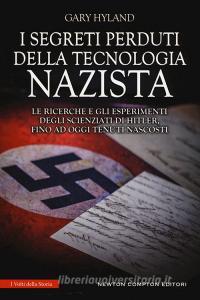 I segreti perduti della tecnologia nazista. Le ricerche e gli esperimenti degli scienziati di Hitler, fino a oggi tenuti nascosti.pdf