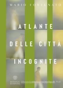 Libro Ebook Atlante delle città incognite di Fortunato Mario di Bompiani