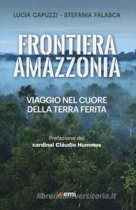 Frontiera Amazzonia. Viaggio nel cuore della terra ferita.pdf