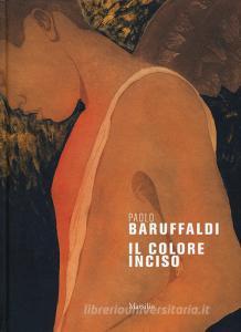 Paolo Baruffaldi. Il colore inciso. Ediz. a colori.pdf