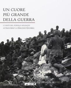 Un cuore più grande della guerra. I canti del popolo soldato attraverso la grande guerra.pdf