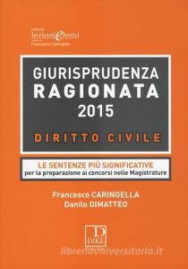 Giurisprudenza ragionata 2015. Diritto civile. Le sentenze più significative per la preparazione ai concorsi nelle magistrature.pdf