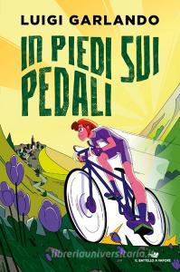 Ebook In piedi sui pedali - Storie di sport di Garlando Luigi edito da Piemme