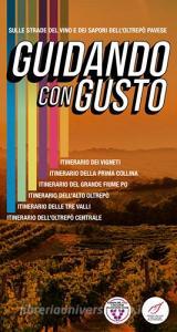 Guidando con gusto. Sulle strade del vino e dei sapori dellOltrepò Pavese. Con mappa.pdf