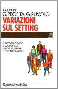 Variazioni sul setting. Il lavoro clinico e sociale con individui, gruppi e organizzazioni.pdf