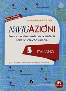 Navigazioni. Italiano. Mappe per orientarsi nella scuola che cambia. Con espansione online. Per la 5ª classe elementare. Con CD-ROM.pdf