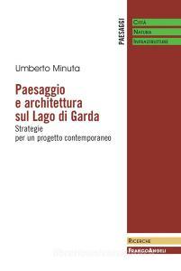 Ebook Paesaggio e architettura sul Lago di Garda di Umberto Minuta edito da Franco Angeli Edizioni