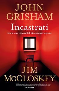 Libro Ebook Incastrati di Grisham John, Mccloskey Jim di Mondadori