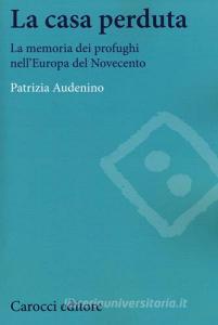 La casa perduta. La memoria dei profughi nellEuropa del Novecento.pdf