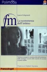 La scommessa dellintimo. Tendenze emergenti e prossime sfide dellunderwear: dalle strategie vincenti delle marche di successo ai punti vendita.pdf