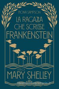 La ragazza che scrisse Frankenstein. Vita di Mary Shelley.pdf