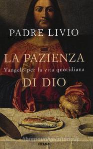 La pazienza di Dio. Vangelo per la vita quotidiana. Commento ai Vangeli festivi Anno C.pdf