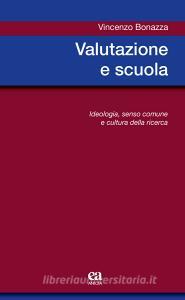 Valutazione e scuola. Ideologia, senso comune e cultura della ricerca.pdf