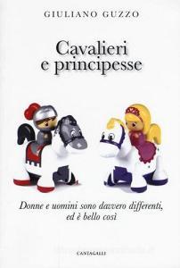 Cavalieri e principesse. Donne e uomini sono davvero differenti, ed è bello così.pdf